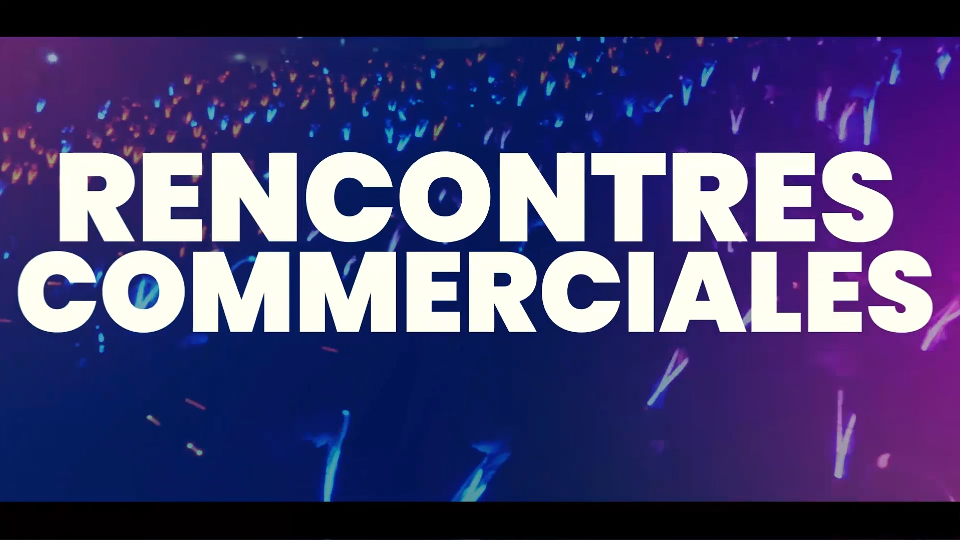 Rencontres Commerciales - 2019 - Séville - Teaser