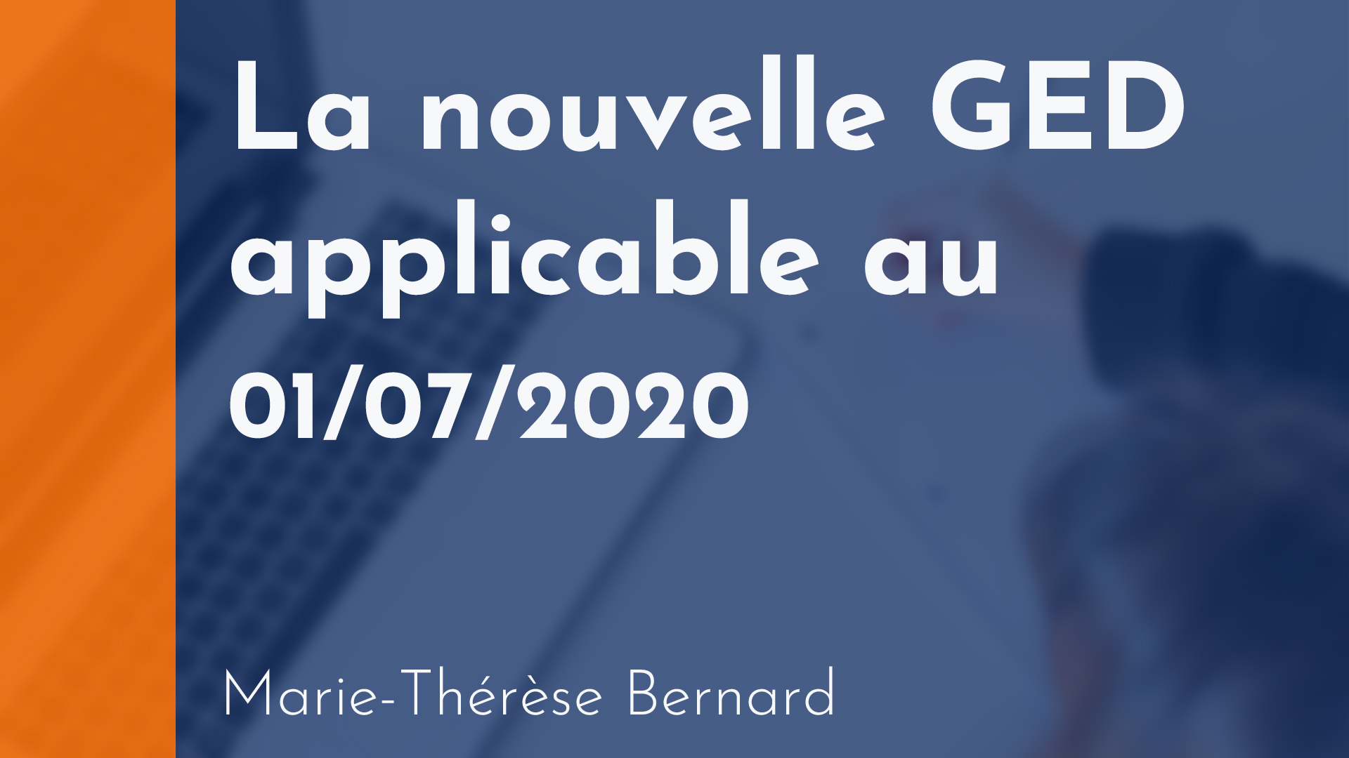 Copropriété - La nouvelle GED applicable à partir du 1er juillet 2020 - Marie-Thérèse Bernard