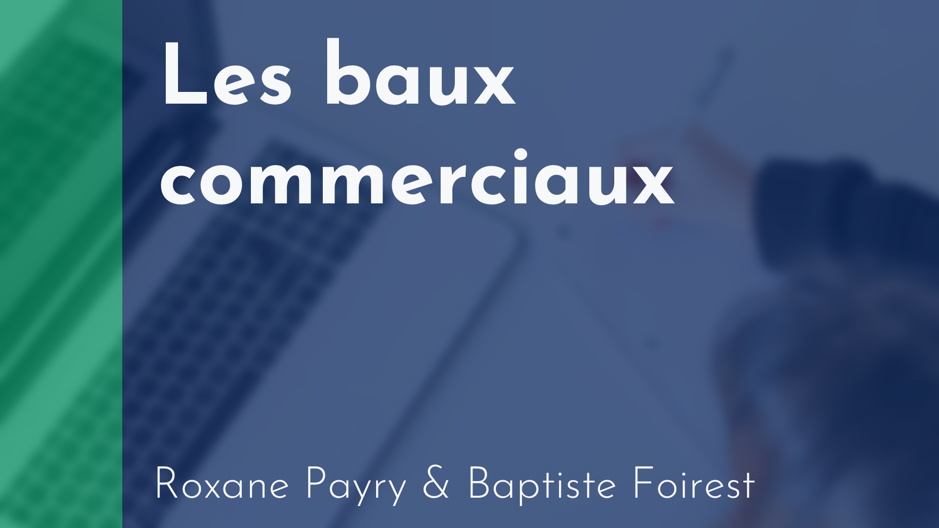 Gérance - Baux commerciaux - Roxane Payry & Baptiste Foirest