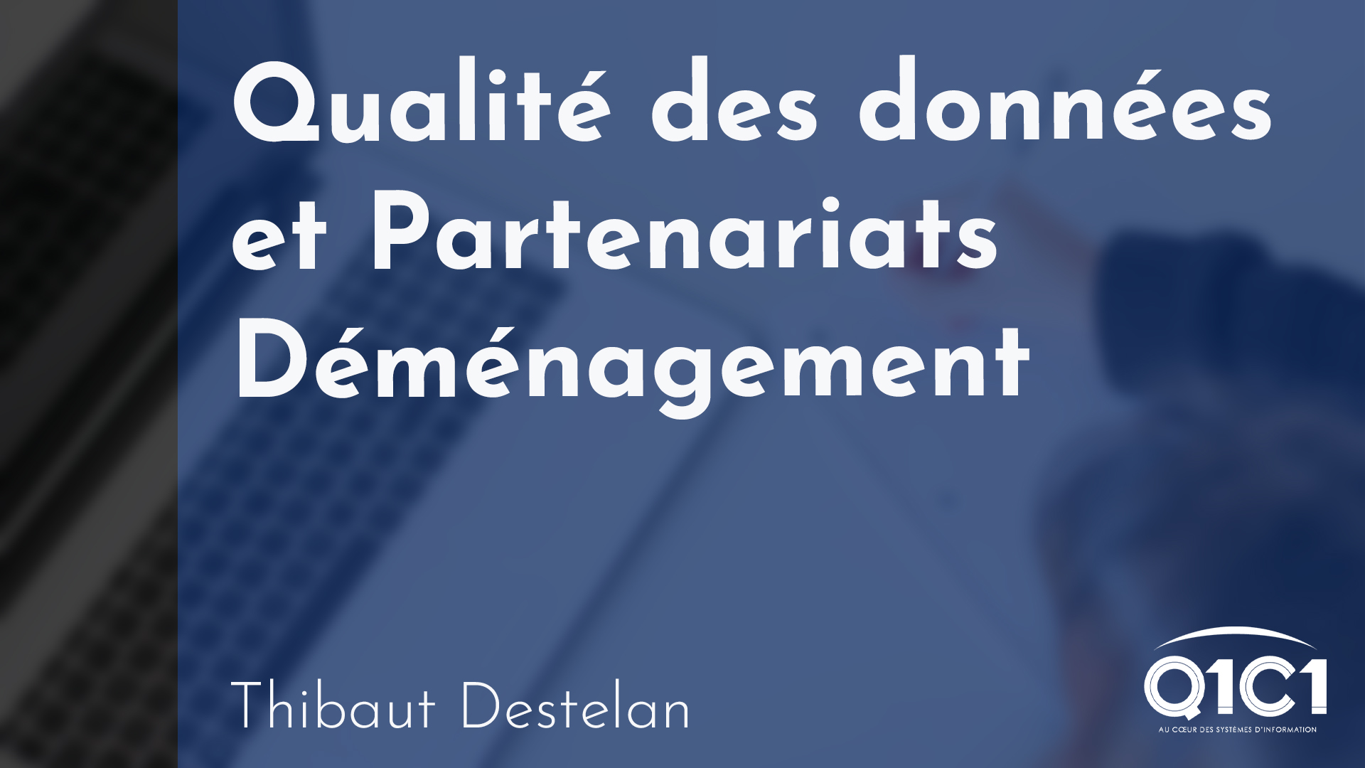 Q1C1 - Qualité des Données et Partenariats Déménagement - Thibaut Destelan